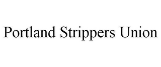 PORTLAND STRIPPERS UNION