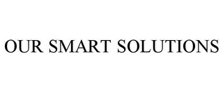 OUR SMART SOLUTIONS