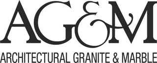 AG&M ARCHITECTURAL GRANITE & MARBLE