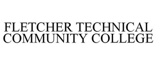 FLETCHER TECHNICAL COMMUNITY COLLEGE