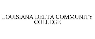 LOUISIANA DELTA COMMUNITY COLLEGE