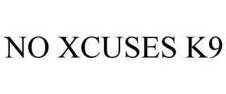 NO XCUSES K9