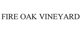 FIRE OAK VINEYARD