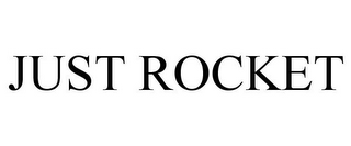 JUST ROCKET