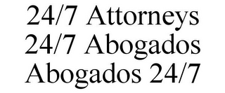 24/7 ATTORNEYS 24/7 ABOGADOS ABOGADOS 24/7