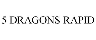 5 DRAGONS RAPID