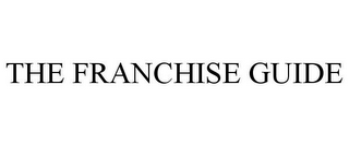 THE FRANCHISE GUIDE