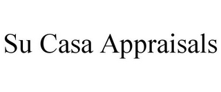 SU CASA APPRAISALS