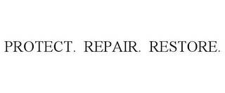 PROTECT. REPAIR. RESTORE.