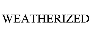 WEATHERIZED