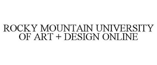 ROCKY MOUNTAIN UNIVERSITY OF ART + DESIGN ONLINE