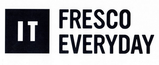 IT FRESCO EVERYDAY