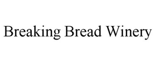 BREAKING BREAD WINERY