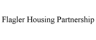 FLAGLER HOUSING PARTNERSHIP