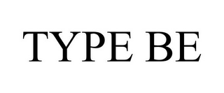 TYPE BE