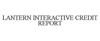 LANTERN INTERACTIVE CREDIT REPORT