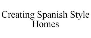 CREATING SPANISH STYLE HOMES