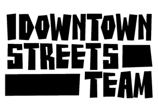 DOWNTOWN STREETS TEAM