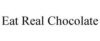 EAT REAL CHOCOLATE