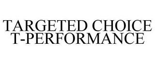 TARGETED CHOICE T-PERFORMANCE