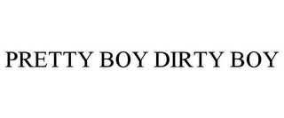 PRETTY BOY DIRTY BOY