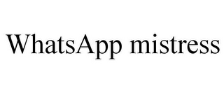 WHATSAPP MISTRESS