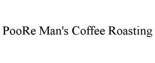 POORE MAN'S COFFEE ROASTING