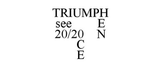 TRIUMPH SEE E 20/20 N C E