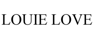 LOUIE LOVE