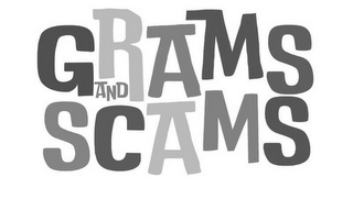 GRAMS AND SCAMS