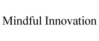 MINDFUL INNOVATION