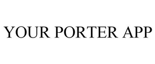 YOUR PORTER APP