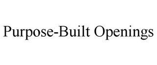 PURPOSE-BUILT OPENINGS