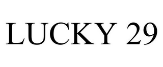 LUCKY 29