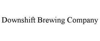 DOWNSHIFT BREWING COMPANY