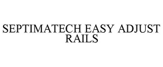 SEPTIMATECH EASY ADJUST RAILS