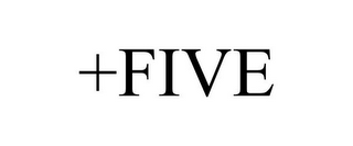 +FIVE