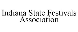 INDIANA STATE FESTIVALS ASSOCIATION