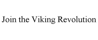 JOIN THE VIKING REVOLUTION