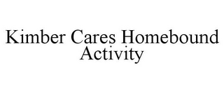 KIMBER CARES HOMEBOUND ACTIVITY
