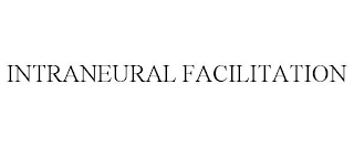 INTRANEURAL FACILITATION