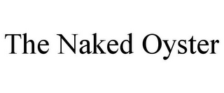 THE NAKED OYSTER