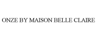 ONZE BY MAISON BELLE CLAIRE