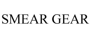 SMEAR GEAR