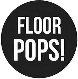 FLOOR POPS!