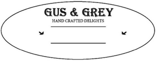 GUS & GREY HAND CRAFTED DELIGHTS