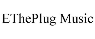 ETHEPLUG MUSIC