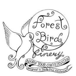 FOREST BIRD FINERY ADORN YOUR CONVERSATION DESIGNED IN SANTA CRUZ CALIFORNIA