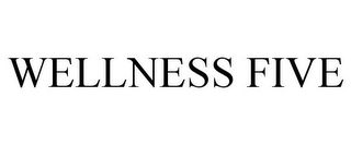 WELLNESS FIVE