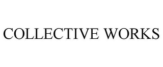 COLLECTIVE WORKS